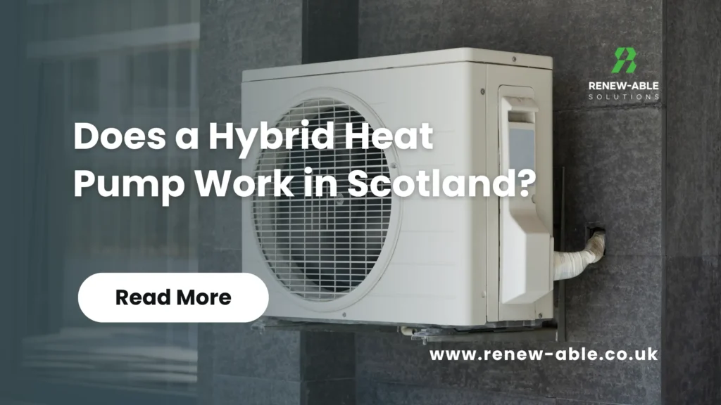 Does a Hybrid Heat Pump Work in Scotland